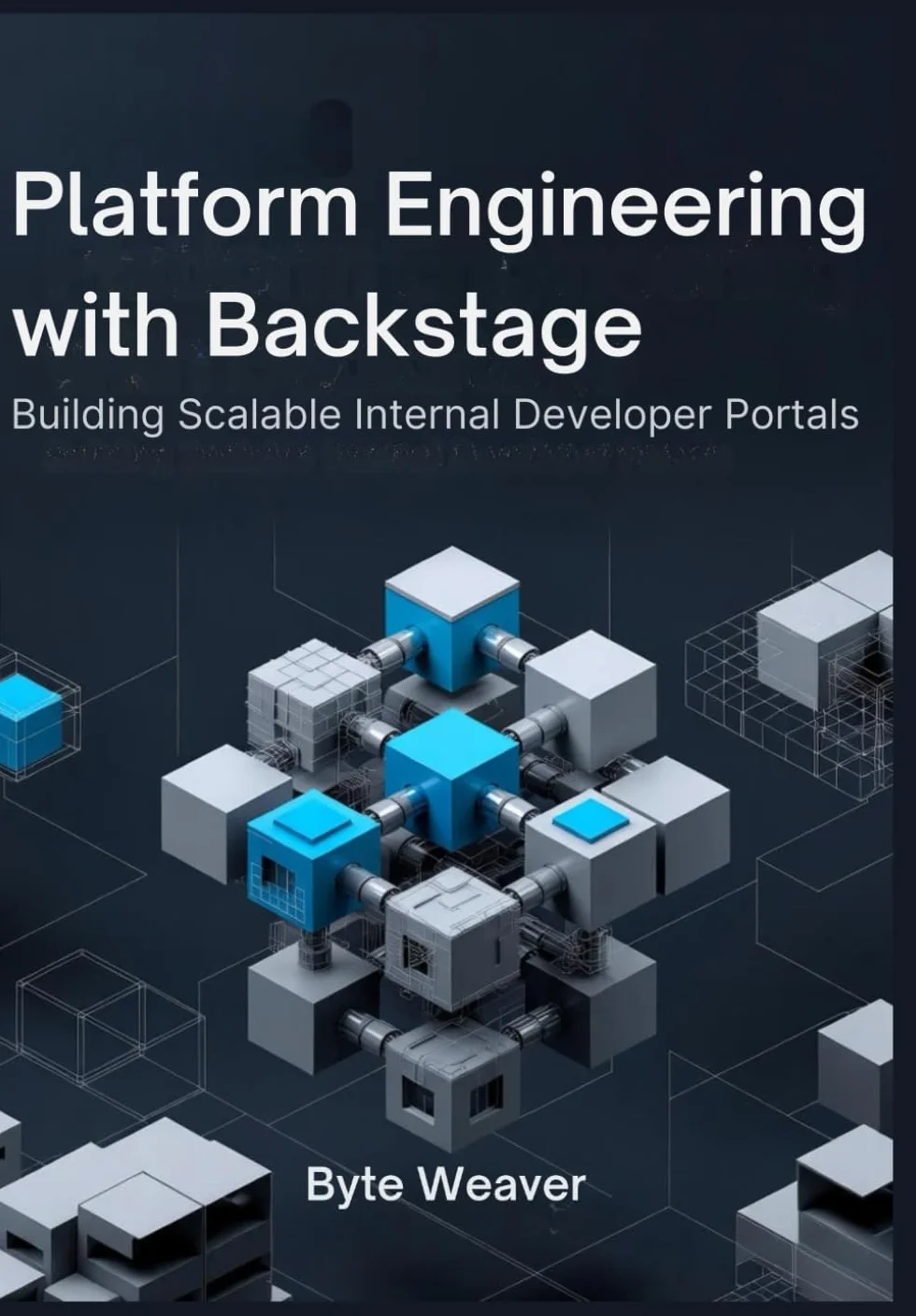 Platform Engineering with Backstage: Building Scalable Internal Developer Portals: A Practical Guide to Creating Developer-Friendly Portals for Streamlined Development Operations
