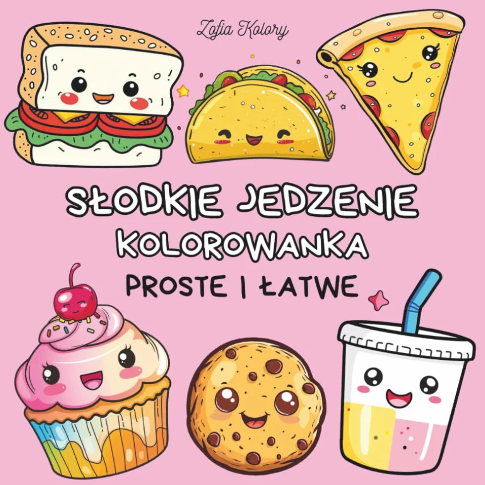 Słodkie Jedzenie – Kolorowanka dla Dorosłych i Dzieci: 40 ilustracji do pokolorowania – proste i łatwe, idealne na relaks!