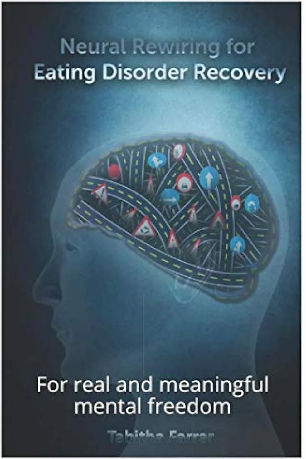 Neural Rewiring for Eating Disorder Recovery: Real Mental Freedom