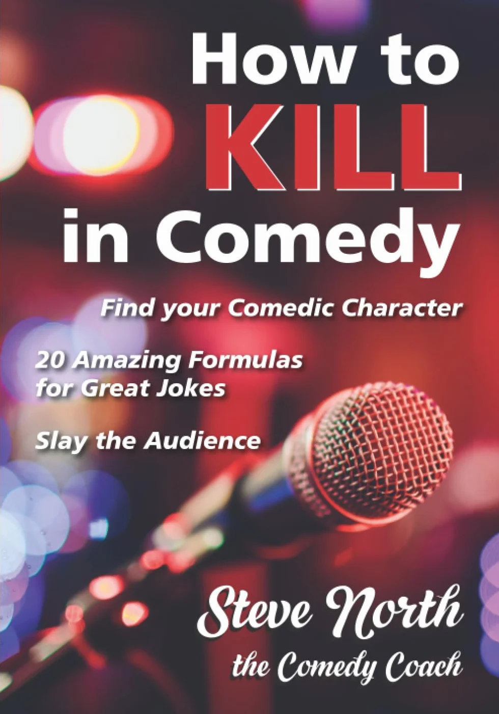 How to Kill in Comedy: Find Your Comedic Character, 20 best joke formulas, Slay the Audience