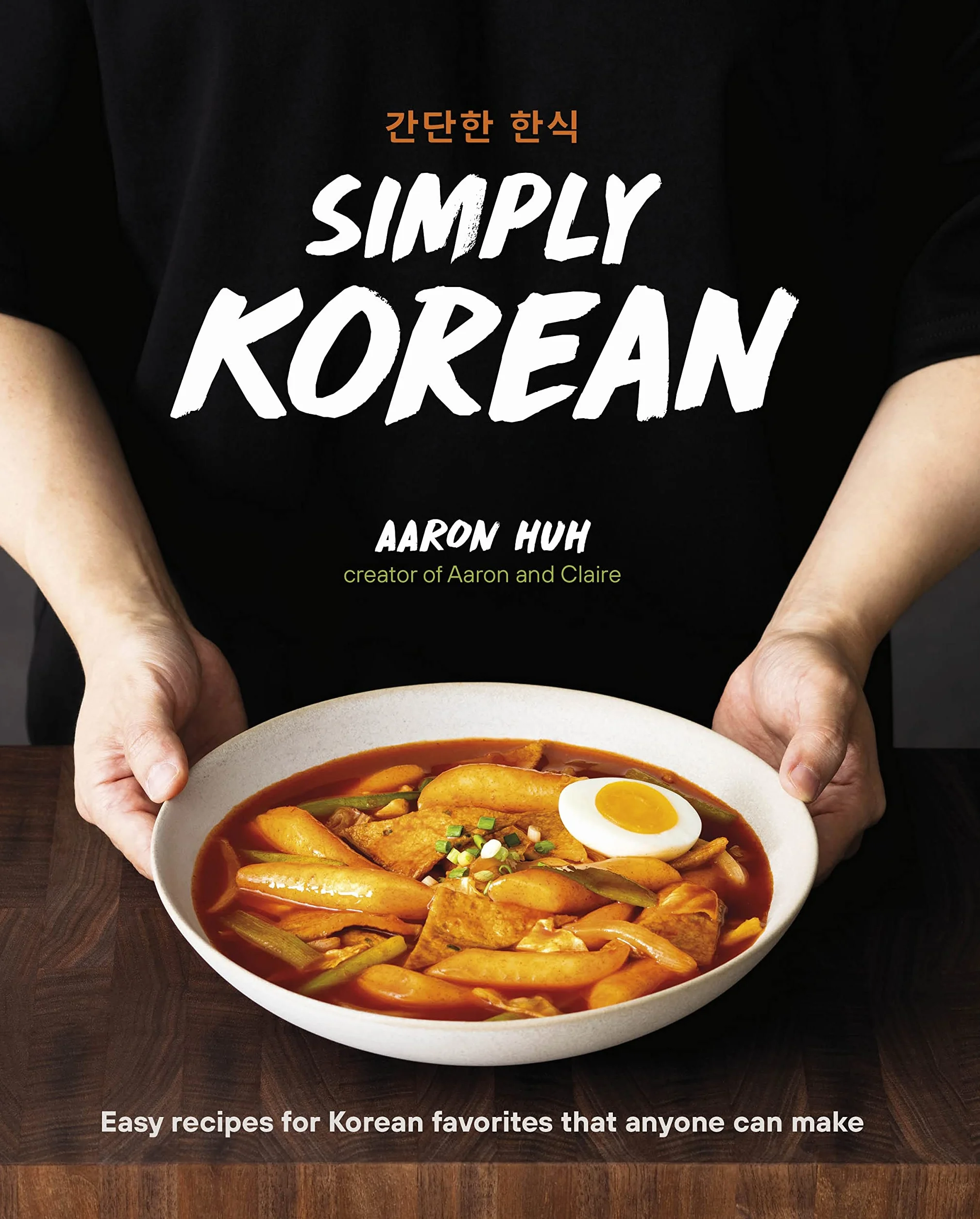 Simply Korean: Easy Recipes for Korean Favorites That Anyone Can Make