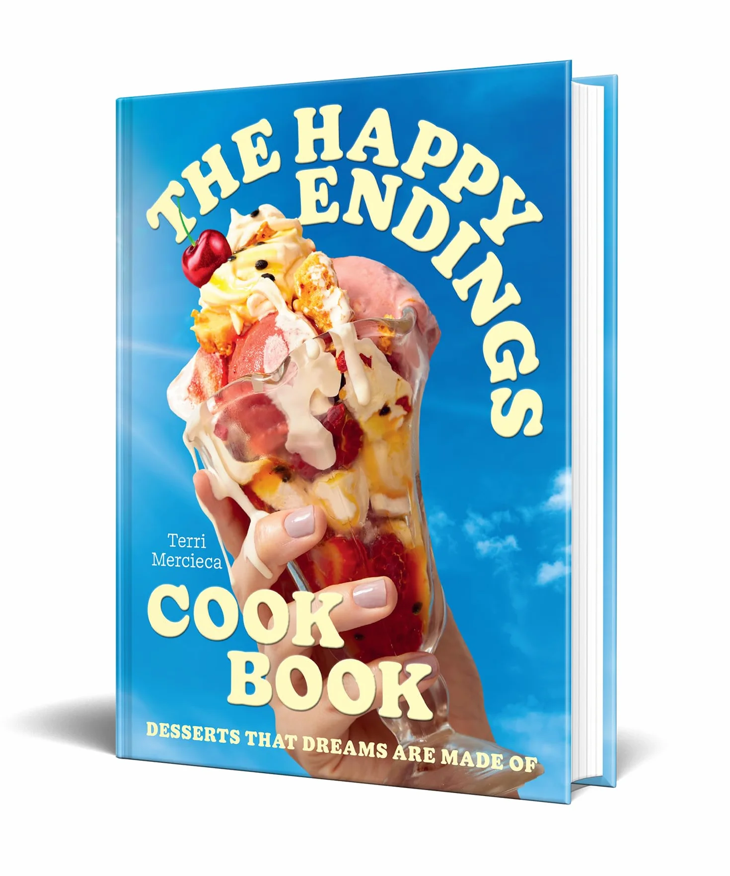 The Happy Endings Cookbook: Ice cream and desserts cookbook for spring and summer joy