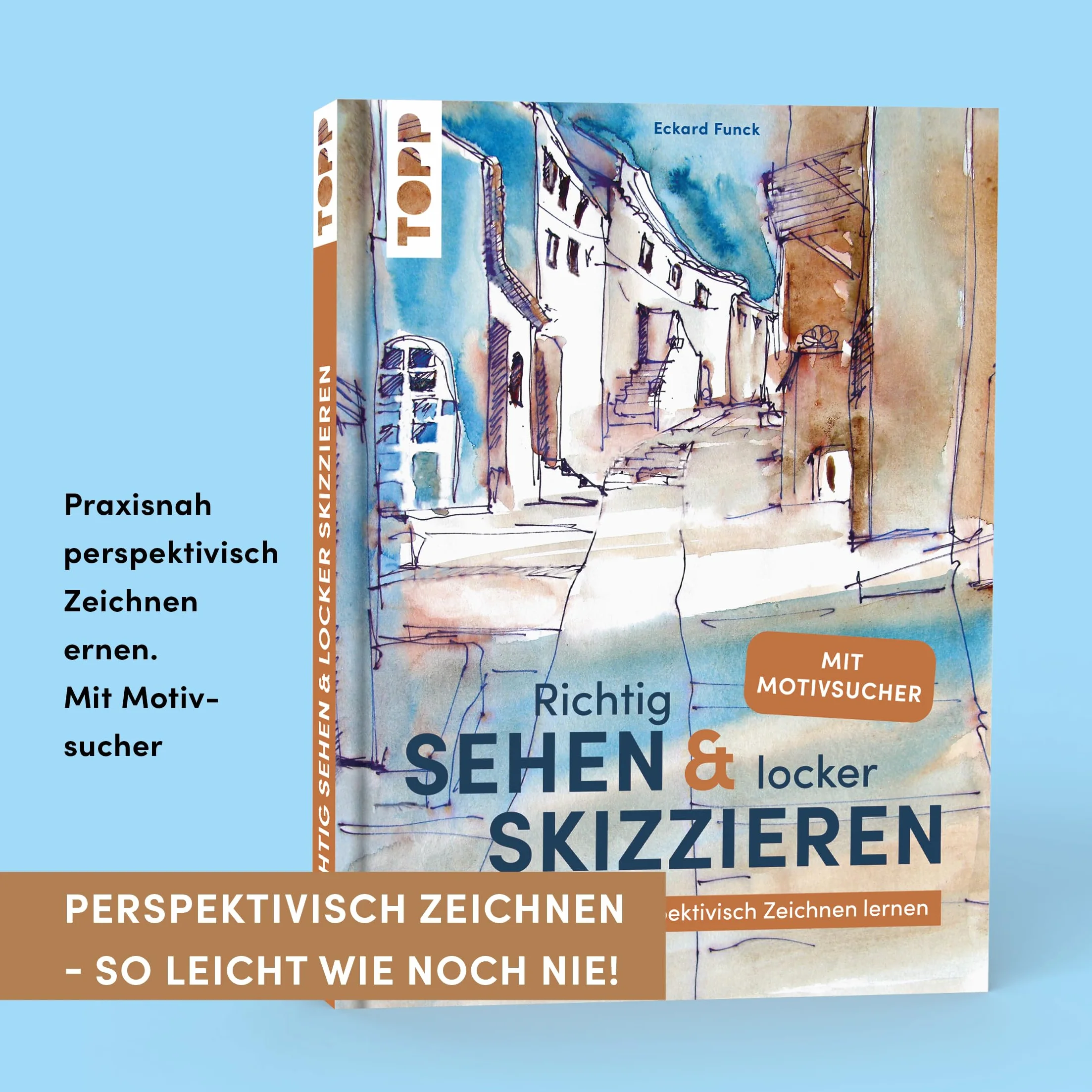 Richtig Sehen & locker Skizzieren: Praxisnah perspektivisch Zeichnen lernen. Mit Motivsucher