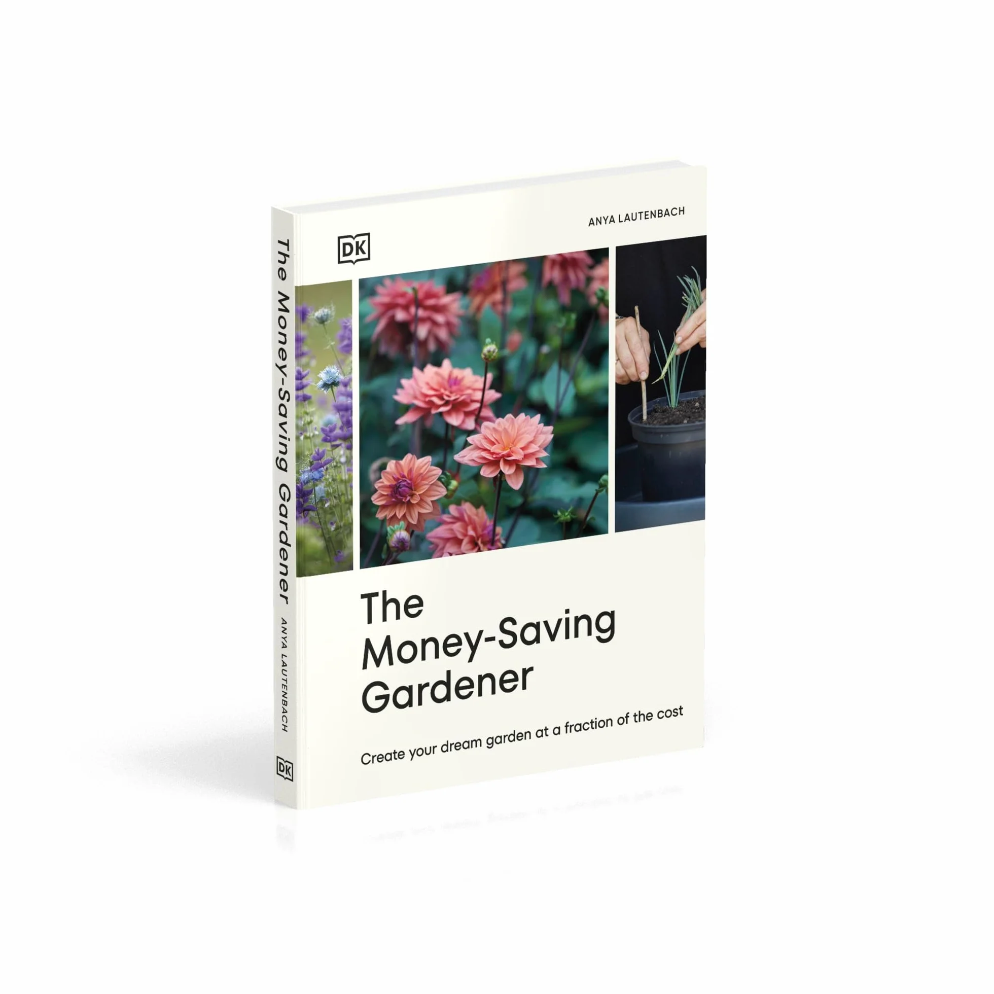 The Money-Saving Gardener: Create Your Dream Garden at a Fraction of the Cost: Create Your Dream Garden at a Fraction of the Cost: THE SUNDAY TIMES BESTSELLER
