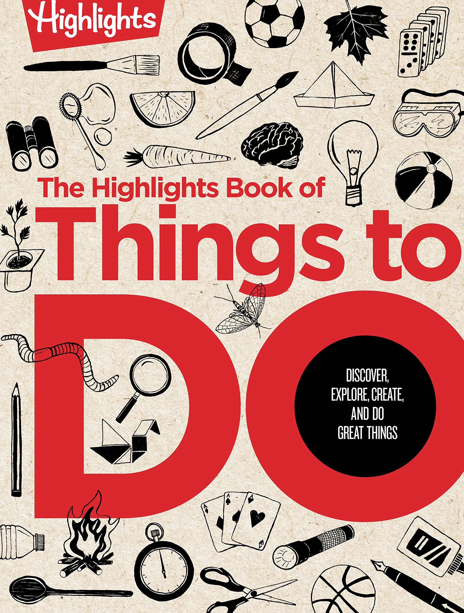 The Highlights Book of Things to Do: Crafts, Recipes, Science Experiments, Puzzles, Outdoor Adventures, and More Learning Activities for Kids Who Do Great Things