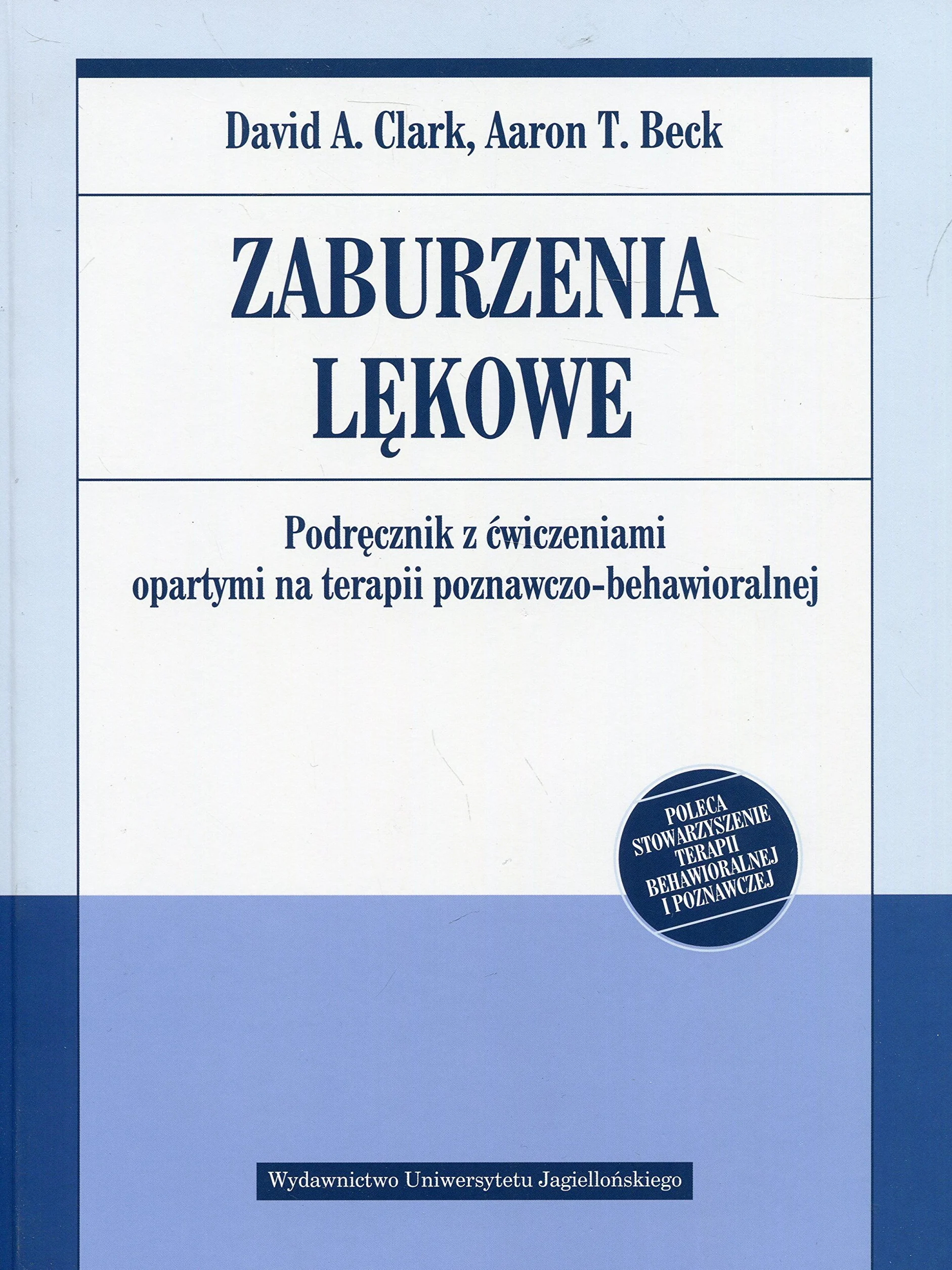 ZABURZENIA LĘKOWE: Podręcznik z ćwiczeniami opartymi na terapii poznawczo-behawioralnej