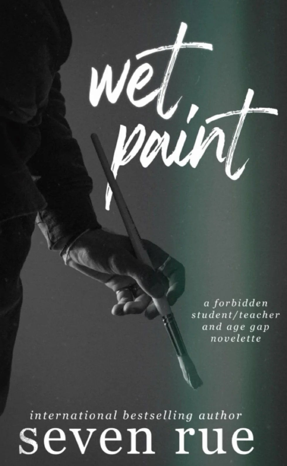 Wet Paint: A Forbidden Student Teacher & Age Gap Romance