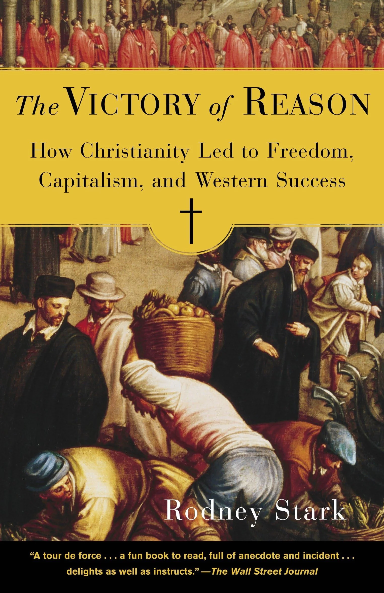 The Victory of Reason: How Christianity Led to Freedom, Capitalism, and Western Success