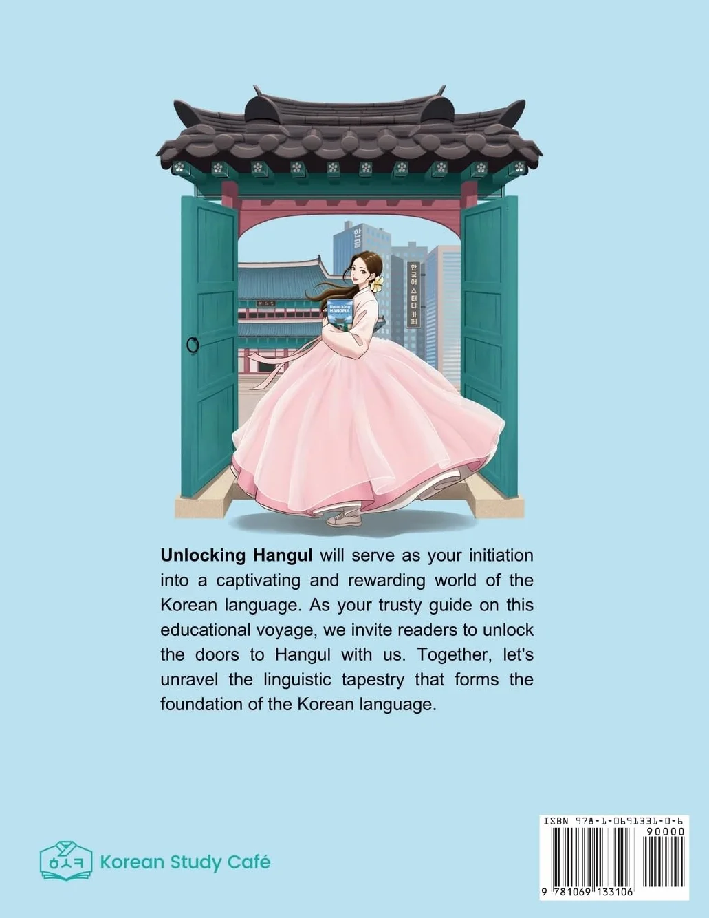 Unlocking Hangul - Learning Korean Alphabet: All-in-One Textbook to Learn Korean Language from Zero with Fluent Pronunciation Practice & Writing Hangul Workbook for Beginners