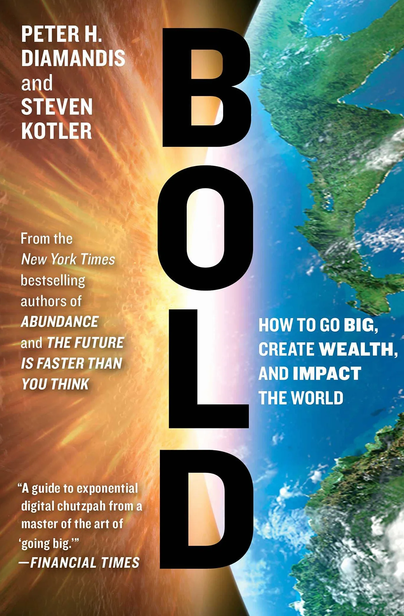 Bold: How to Go Big, Create Wealth, and Impact the World