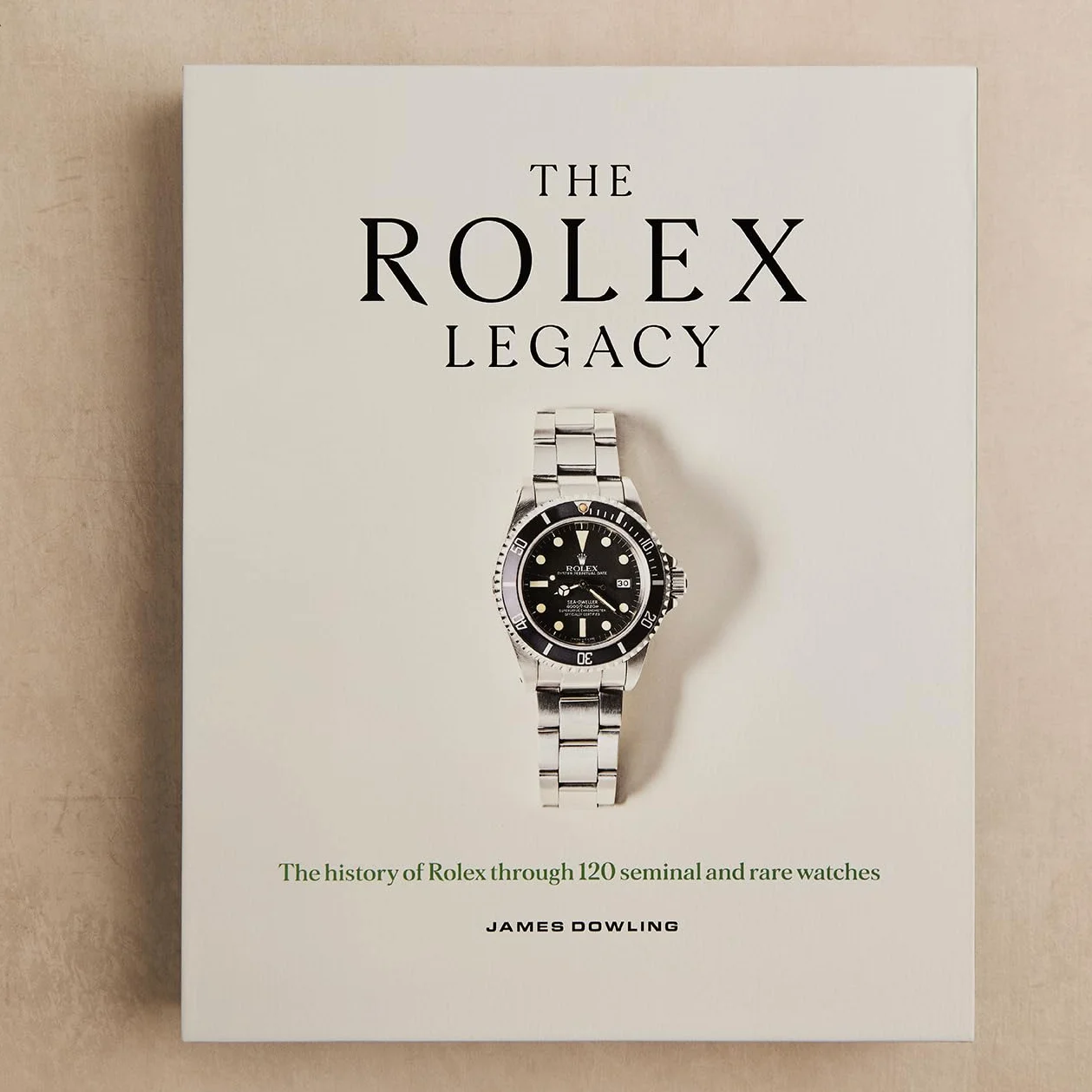 The Rolex Legacy /anglais: The history of Rolex through 120 seminal and rare watches: the perfect luxury Christmas gift