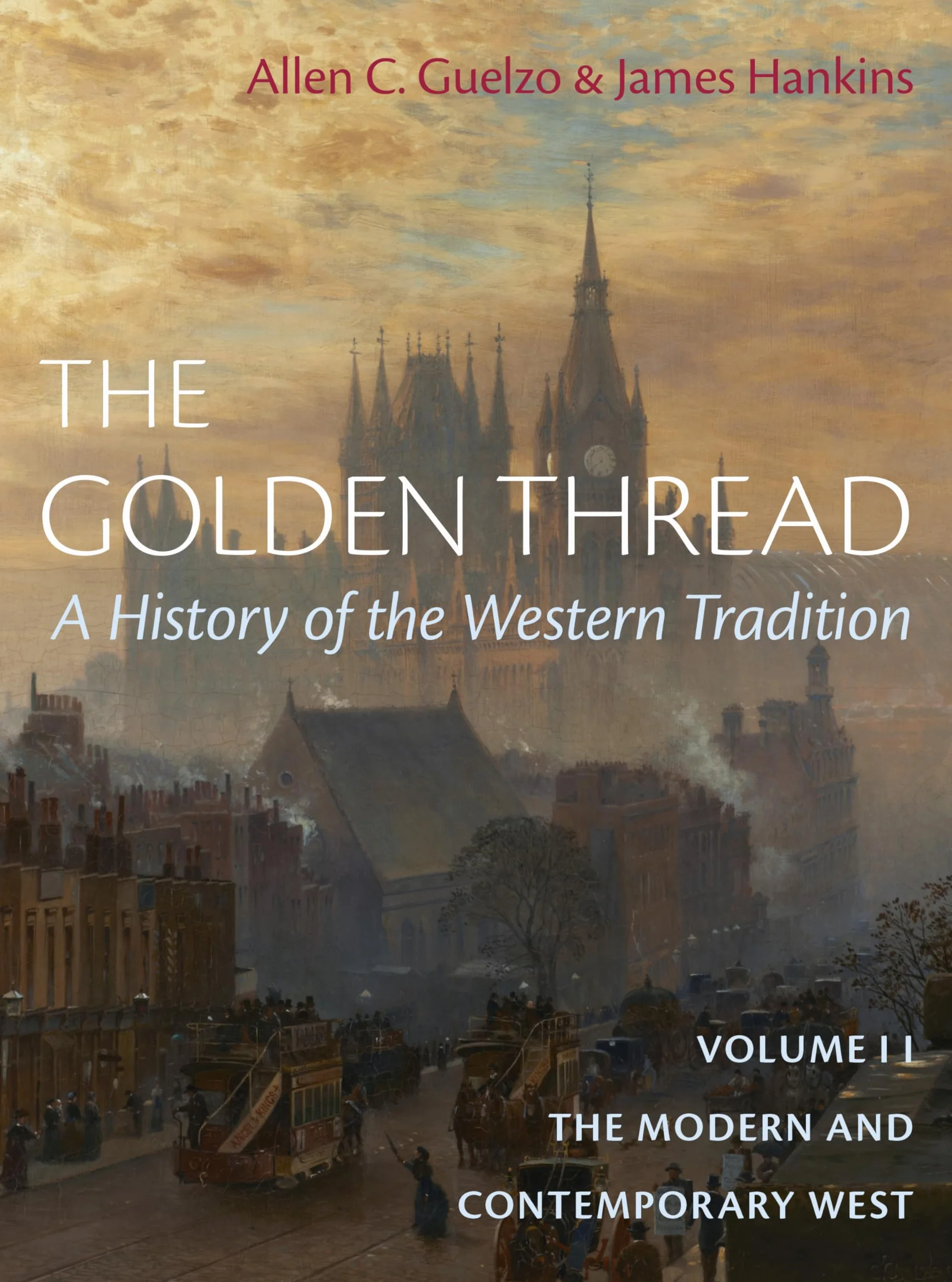 The Golden Thread: A History of the Western Tradition, Volume II: The Modern and Contemporary West: 2