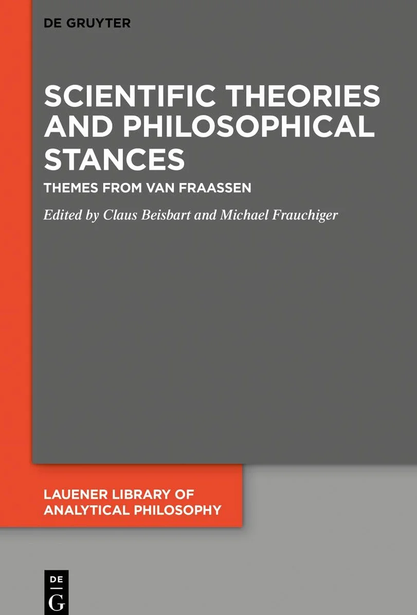 Scientific Theories and Philosophical Stances: Themes from Van Fraassen: 6