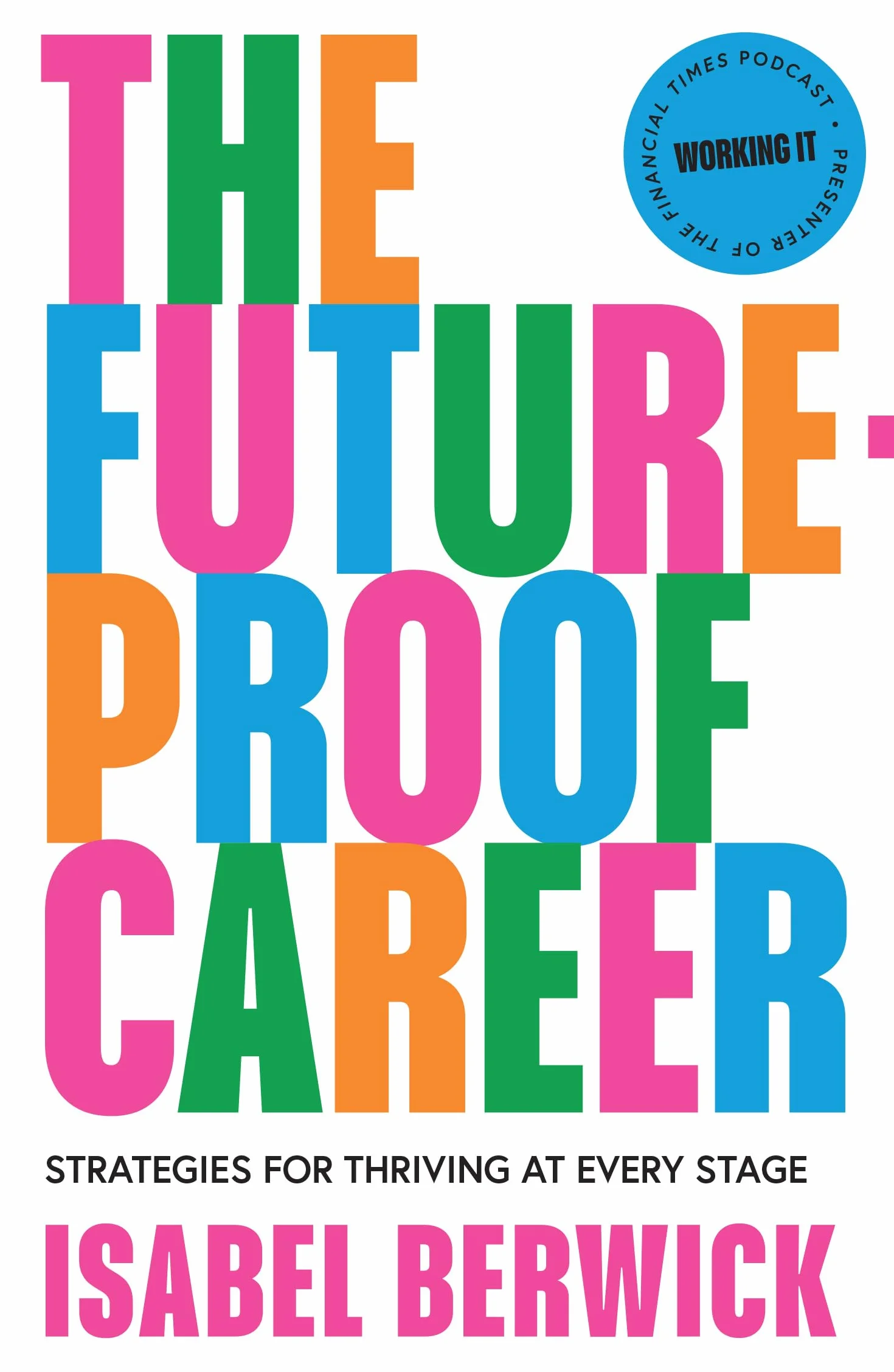 The Future-Proof Career: A comprehensive guide to work life balance and success in the workplace written by 2026 Financial Times editor