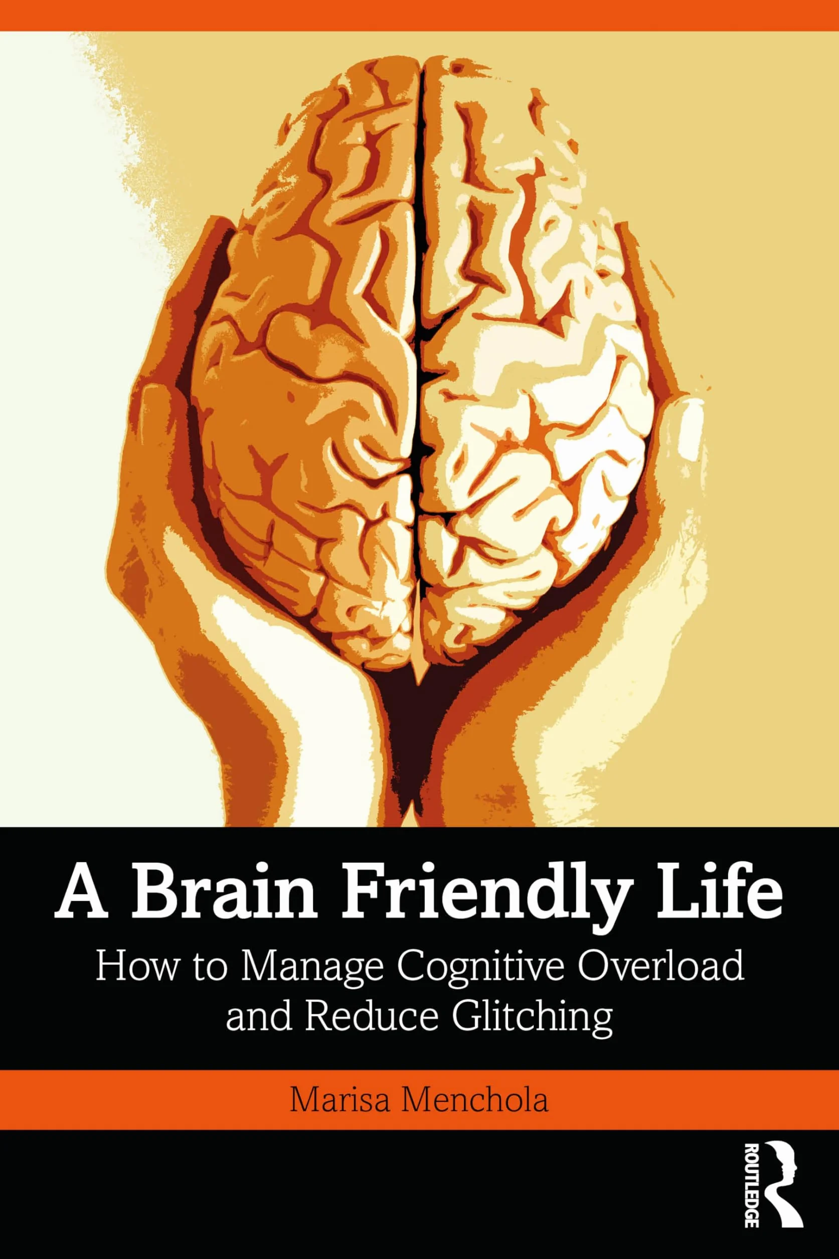 A Brain-Friendly Life: How to Manage Cognitive Overload and Reduce Glitching