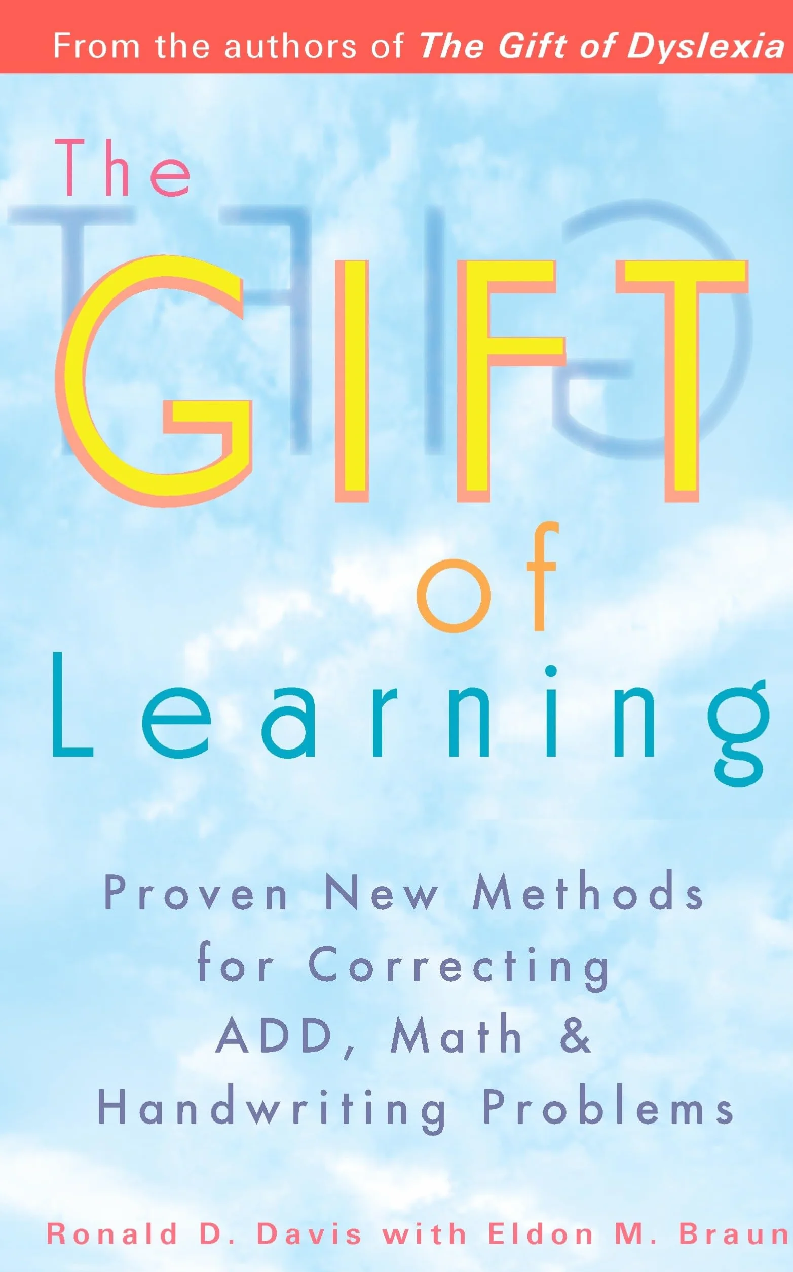 The Gift of Learning: Proven New Methods for Correcting ADD, Math & Handwriting Problems