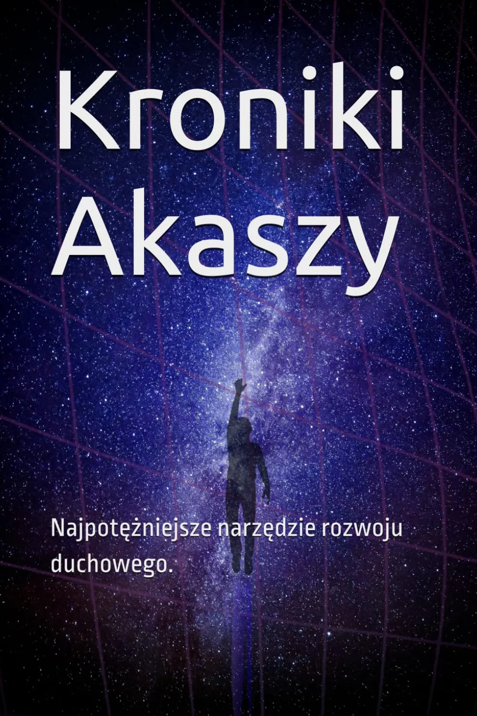 Kroniki Akaszy: Najpotężniejsze narzędzie rozwoju duchowego.