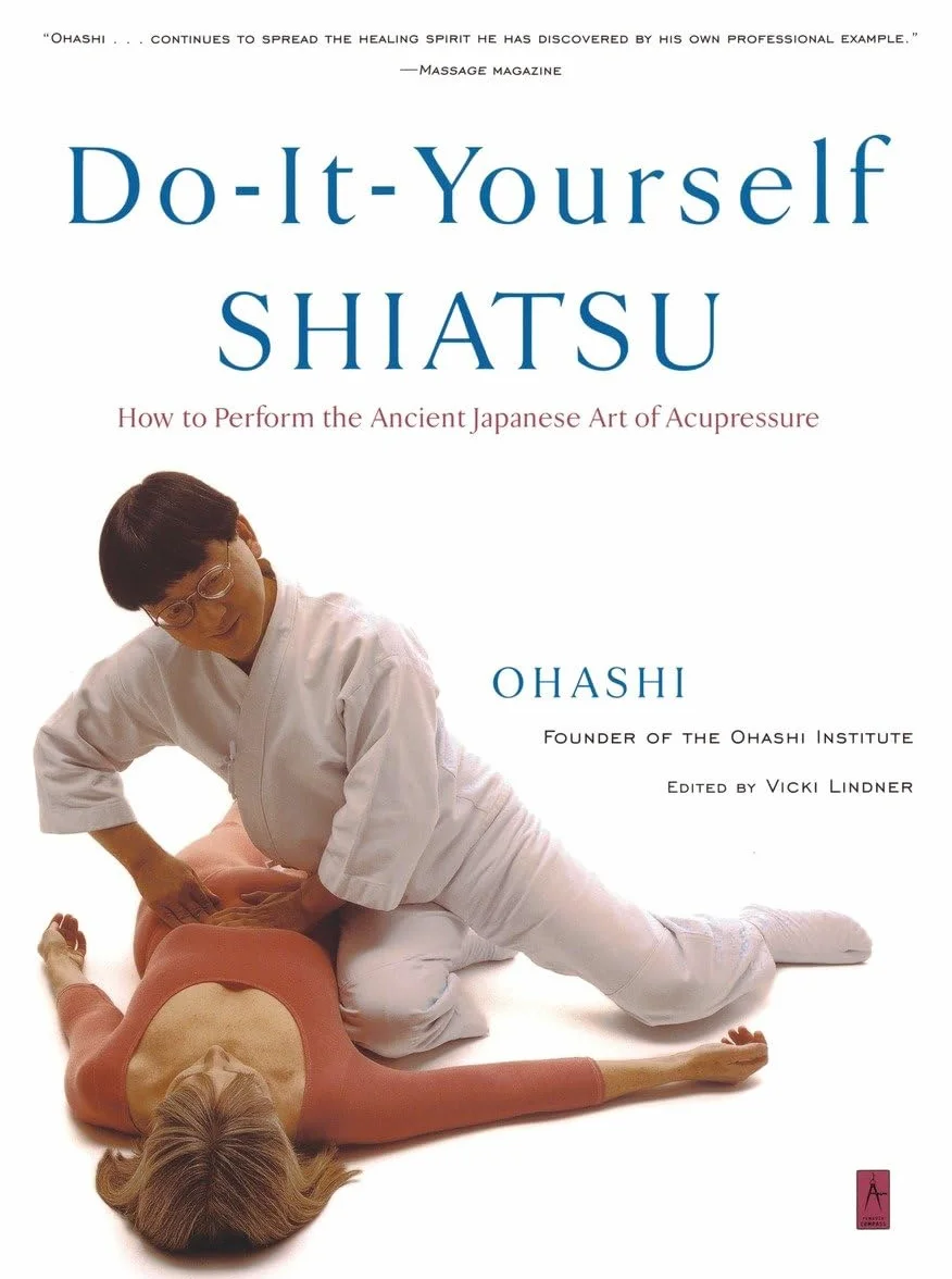 Do-It-Yourself Shiatsu: How to Perform the Ancient Japanese Art of Acupressure