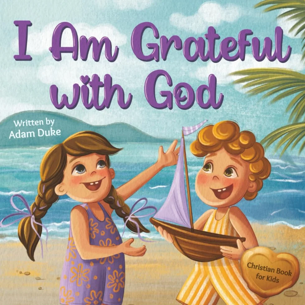 I Am Grateful with God: A Kids’ Story About Gratitude and Appreciation for Children Ages 4–8