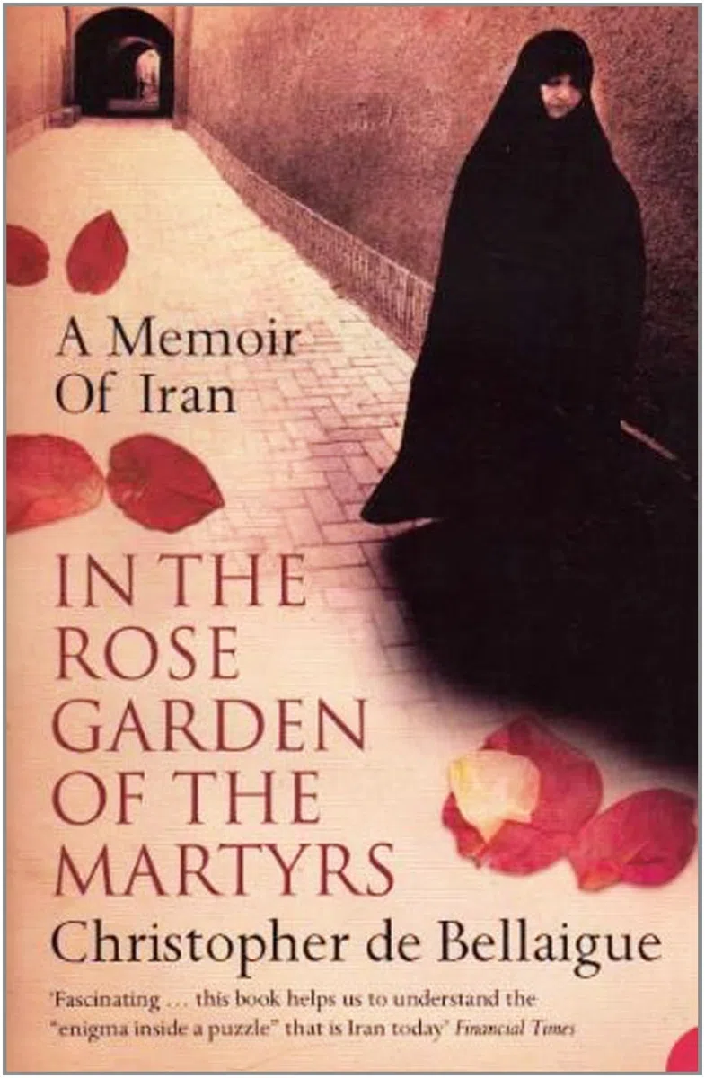 In the Rose Garden of the Martyrs: A Memoir of Iran