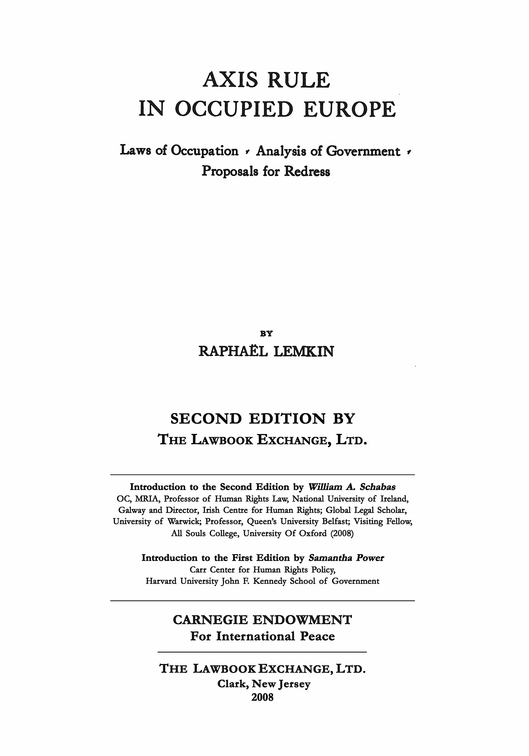 Axis Rule in Occupied Europe: Laws of Occupation, Analysis of Government, Proposals for Redress. Second Edition by the Lawbook Exchange, Ltd.