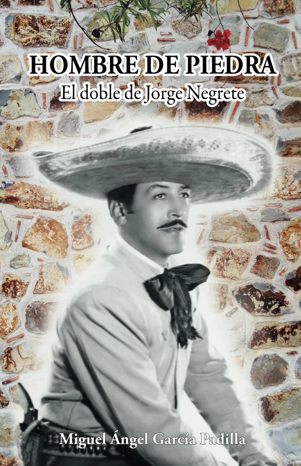 HOMBRE DE PIEDRA: El doble de Jorge Negrete