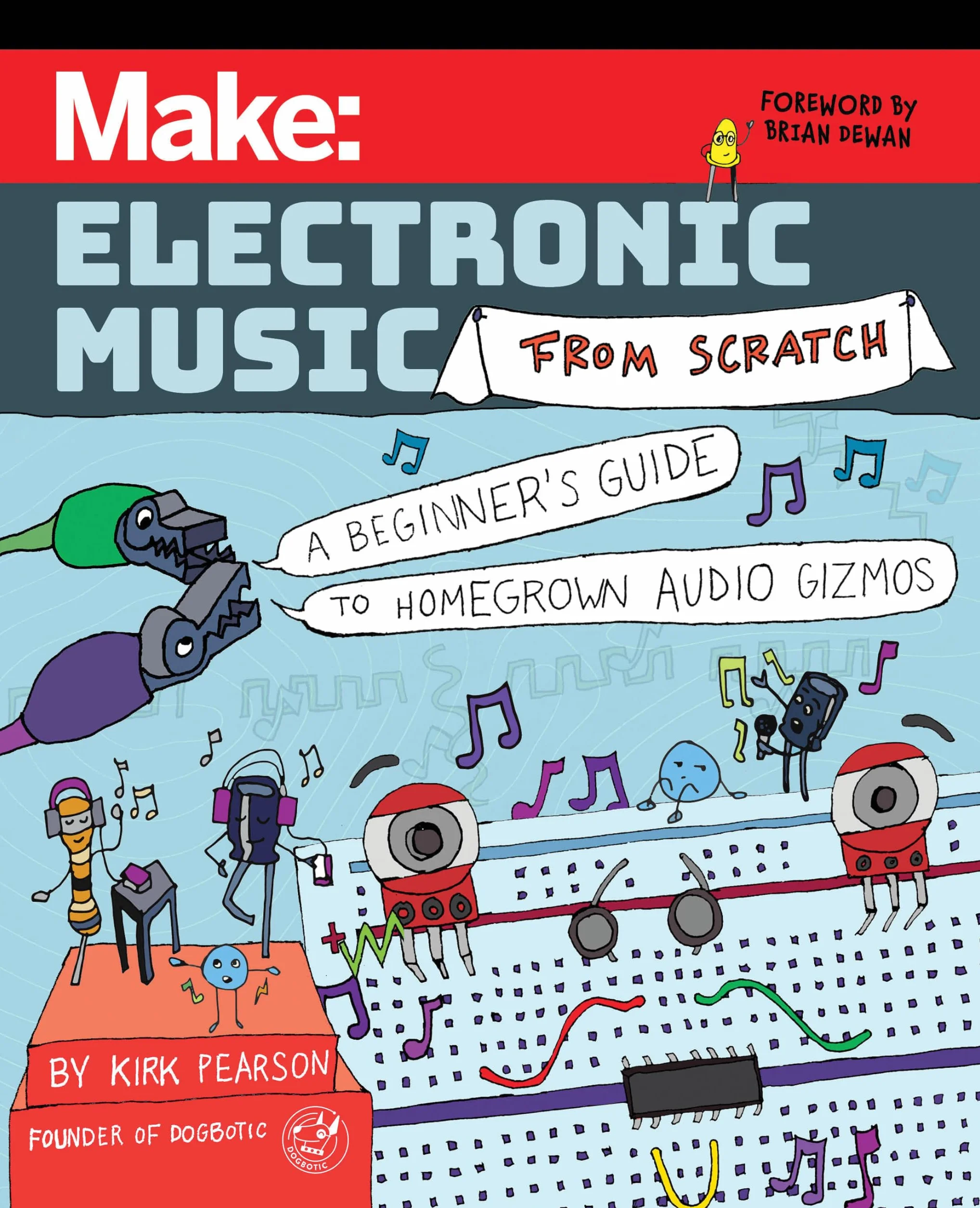 Make: Electronic Music from Scratch: A Beginner's Guide to Homegrown Audio Gizmos