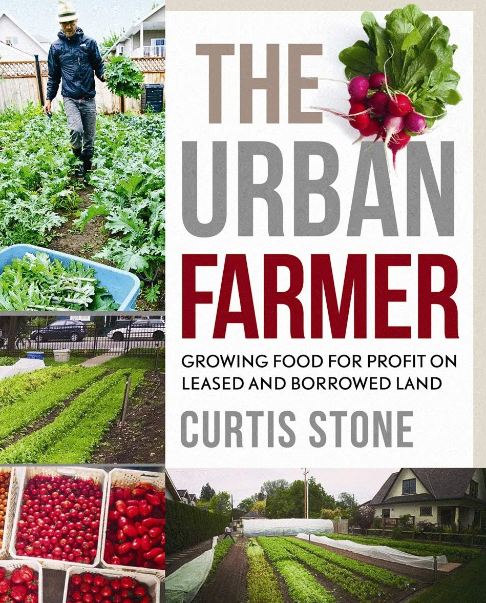 The Urban Farmer: Growing Food for Profit on Leased and Borrowed Land