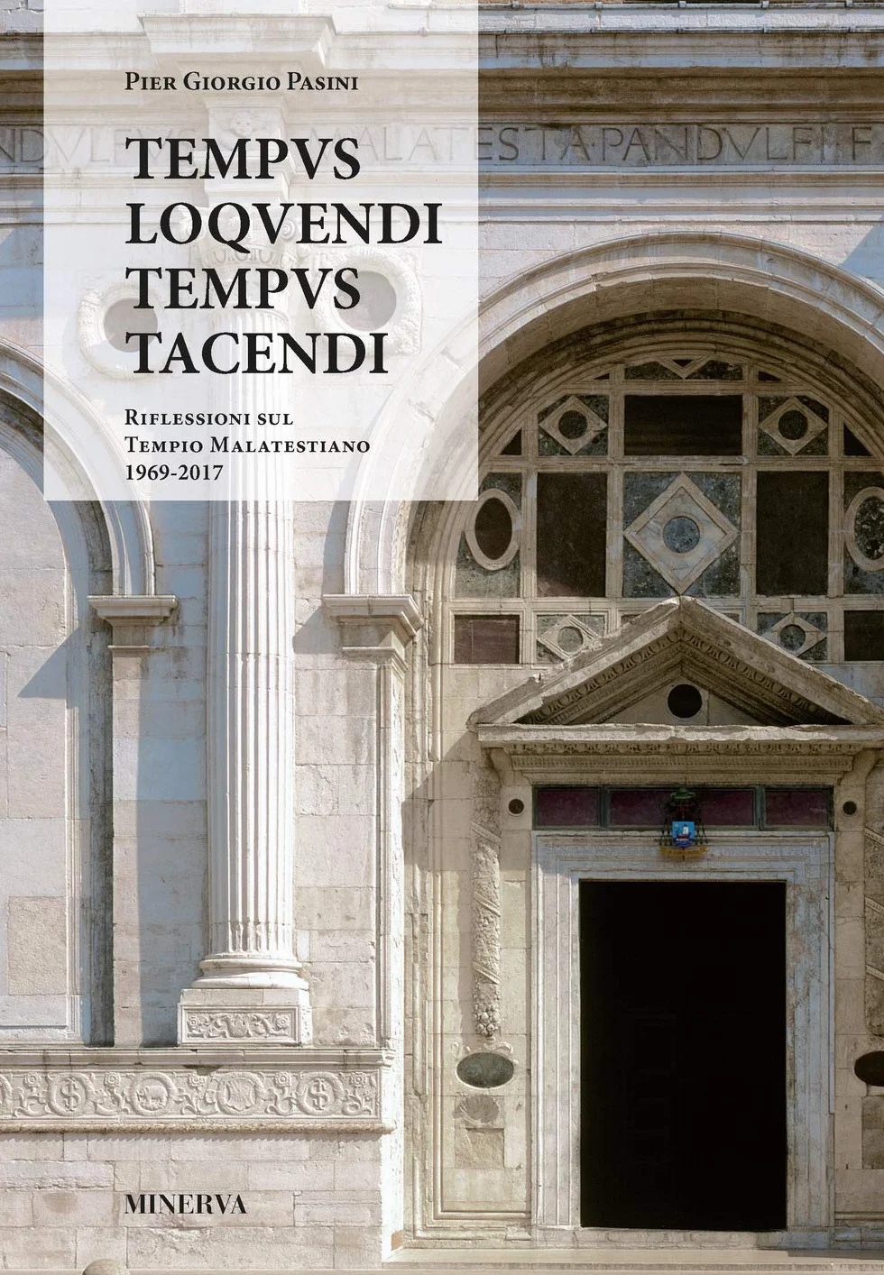 Tempus loquendi, tempus tacendi. Riflessioni sul Tempio Malatestiano (1969-2017)