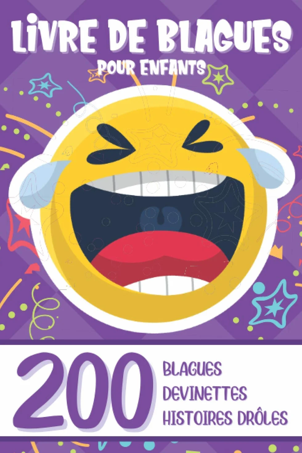 LIVRE DE BLAGUES POUR ENFANTS: 200 Histoires Drôles et Devinettes ! Essaye de ne pas rire !