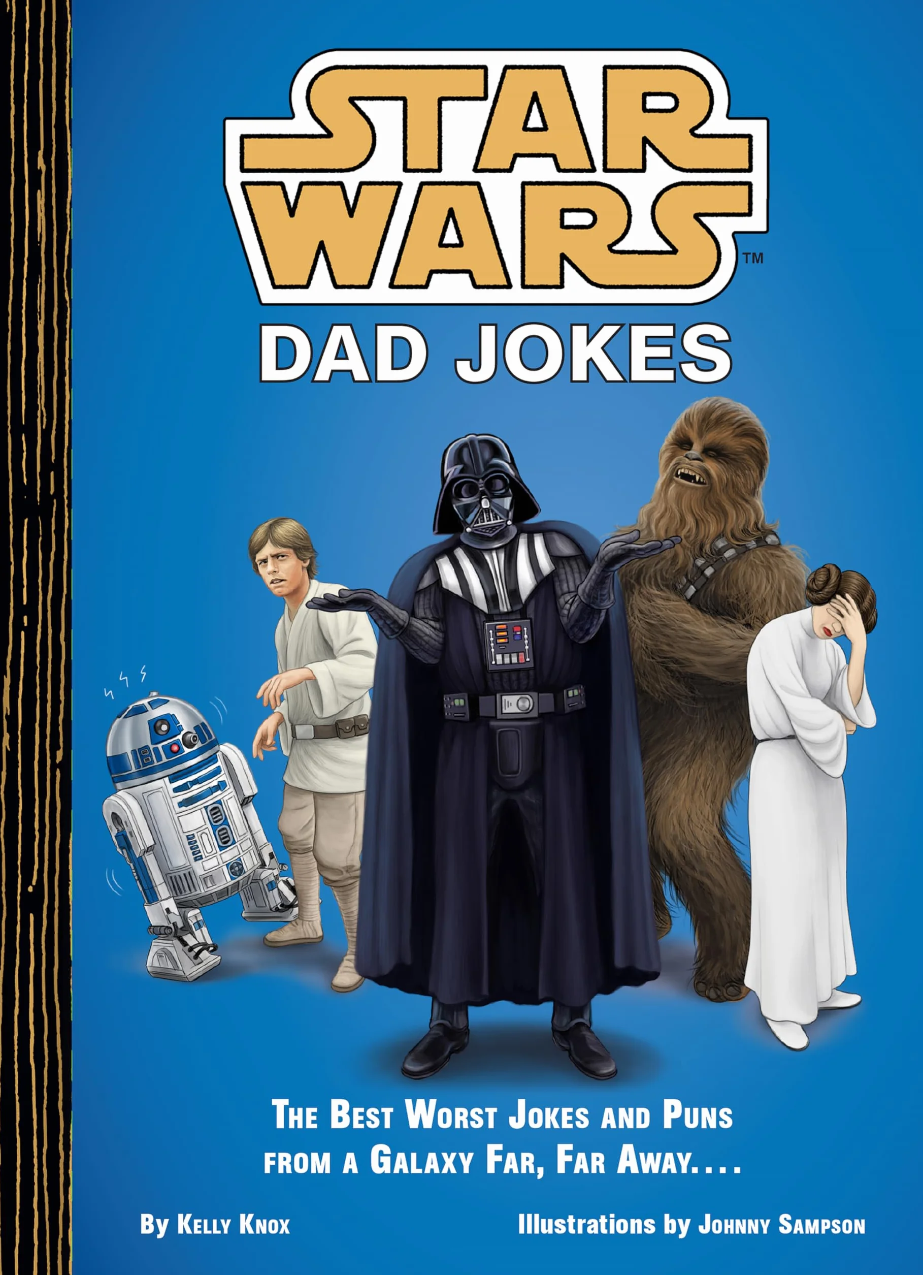 Star Wars Dad Jokes: The Best Worst Jokes and Puns from a Galaxy Far, Far Away . . . .