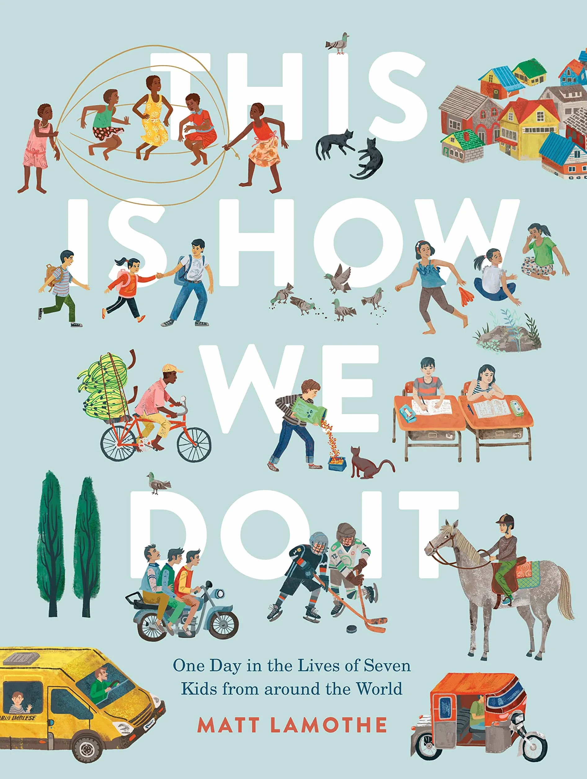 This Is How We Do It: One Day in the Lives of Seven Kids from around the World