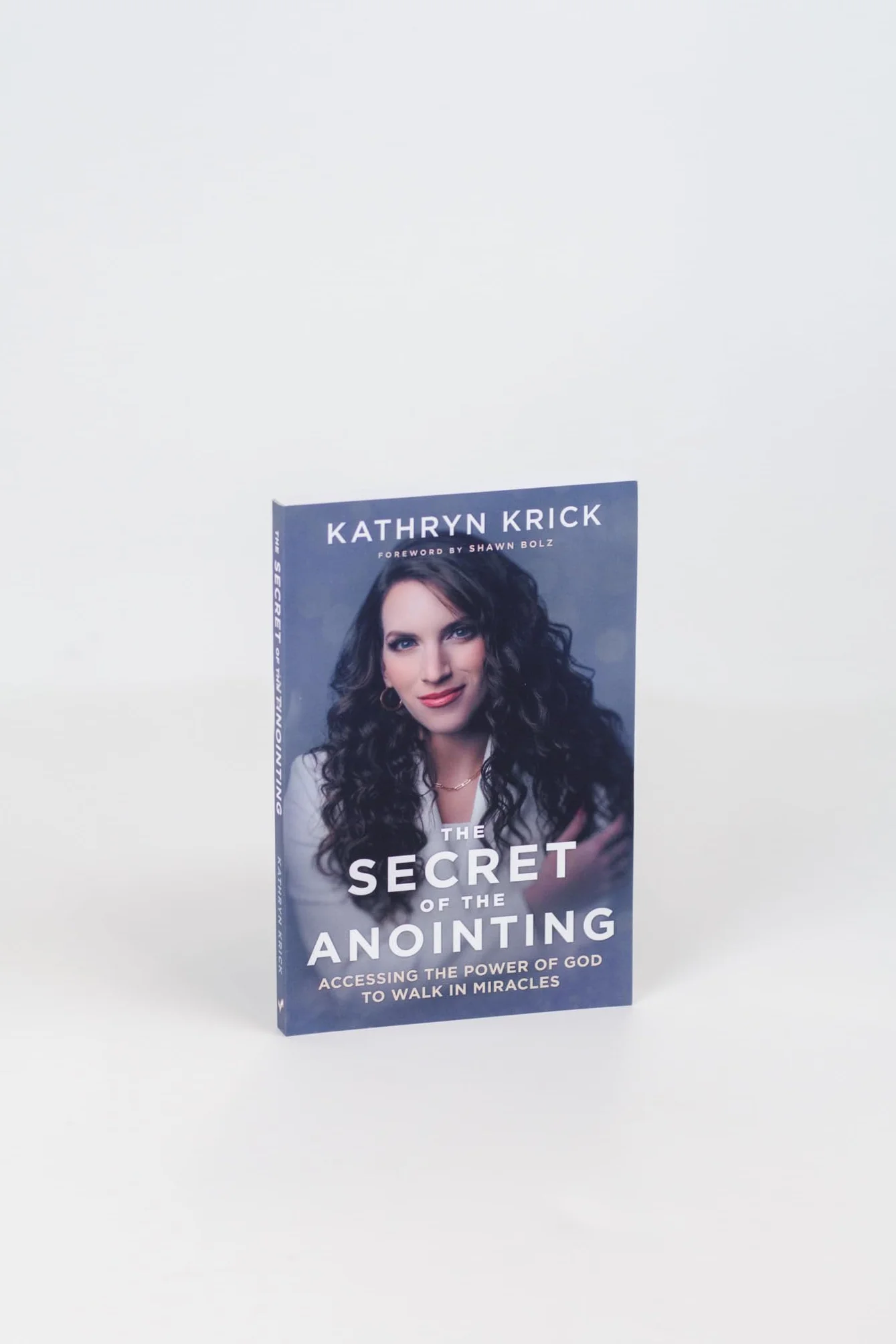 The Secret of the Anointing: Accessing the Power of God to Walk in Miracles