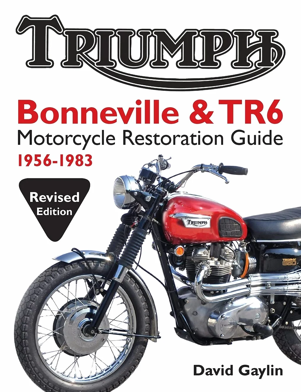 Triumph Bonneville and TR6 Motorcycle Restoration Guide: 1956-83