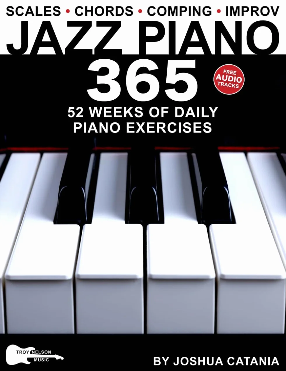Jazz Piano 365: 52 Weeks of Daily Piano Exercises—Scales, Chords, Comping, and Improvisation!