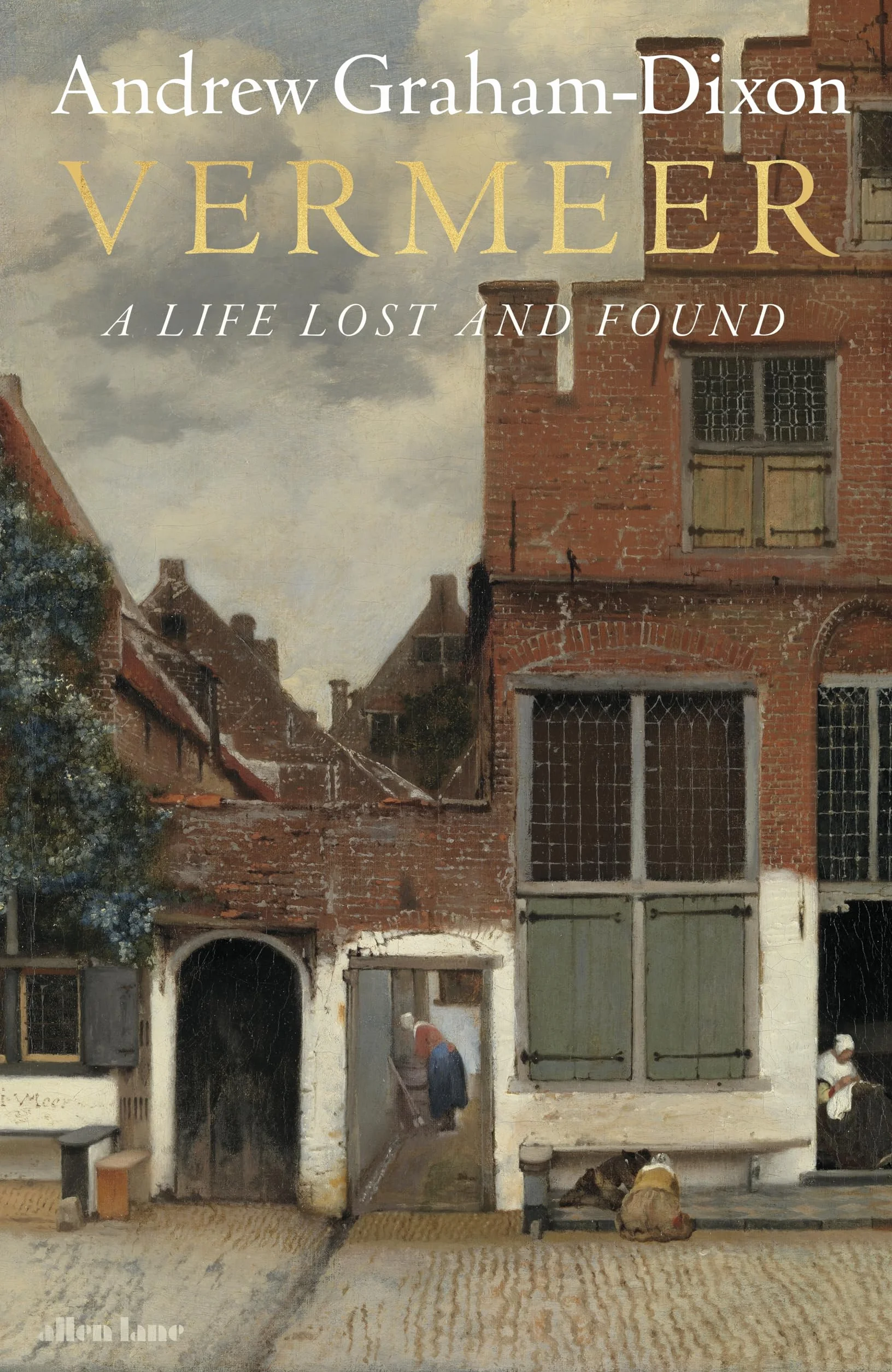 Vermeer A Life Lost and Found /anglais