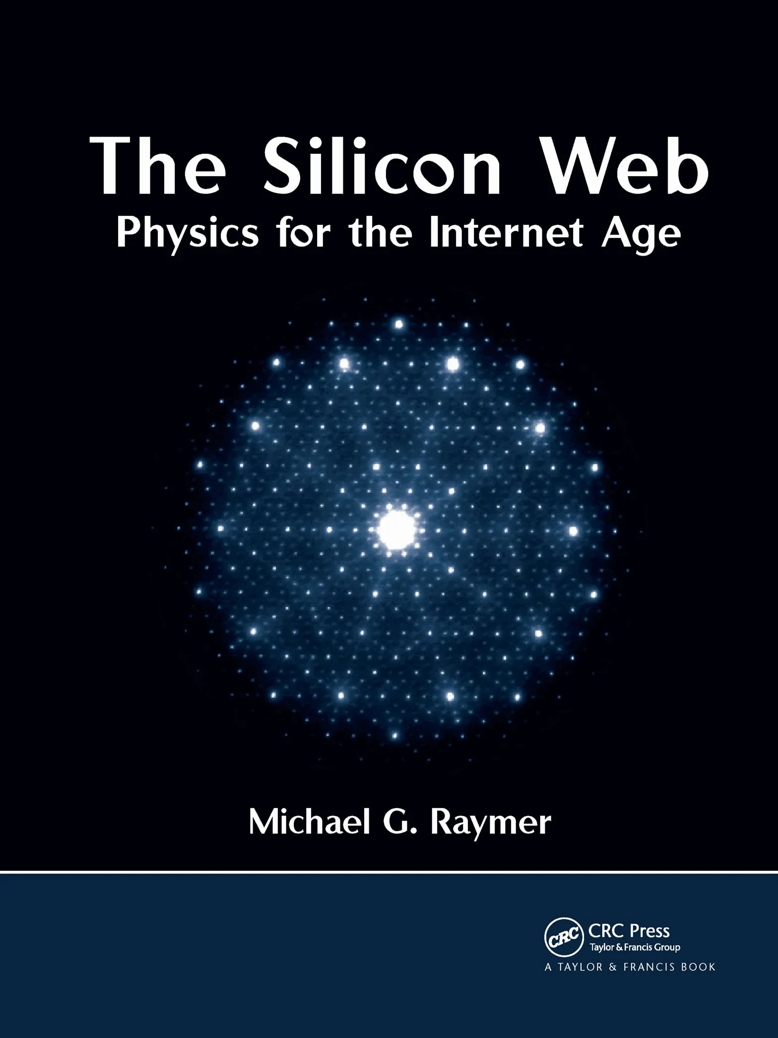 The Silicon Web: Physics for the Internet Age