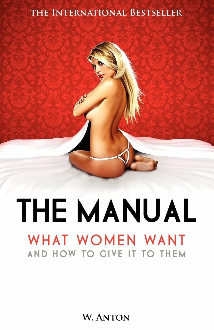 The Manual: What Women Want and How to Give It to Them
