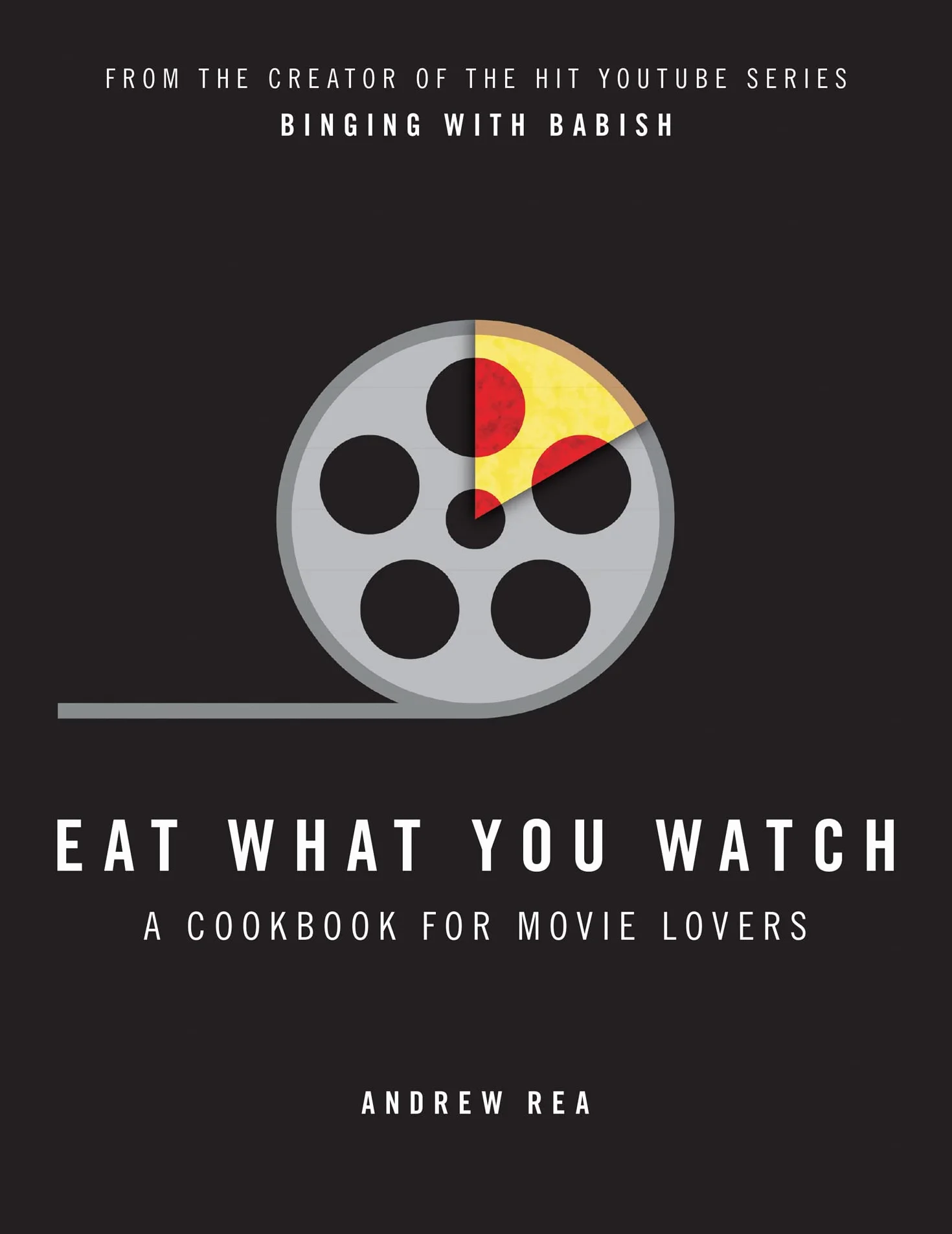 Eat What You Watch: A Cookbook for Movie Lovers