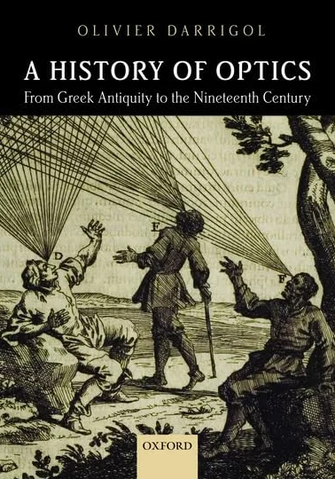 A History of Optics from Greek Antiquity to the Nineteenth Century