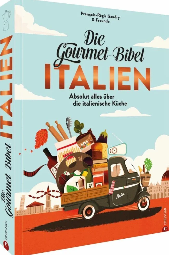 Die Gourmet-Bibel Italien: Absolut alles über die italienische Küche
