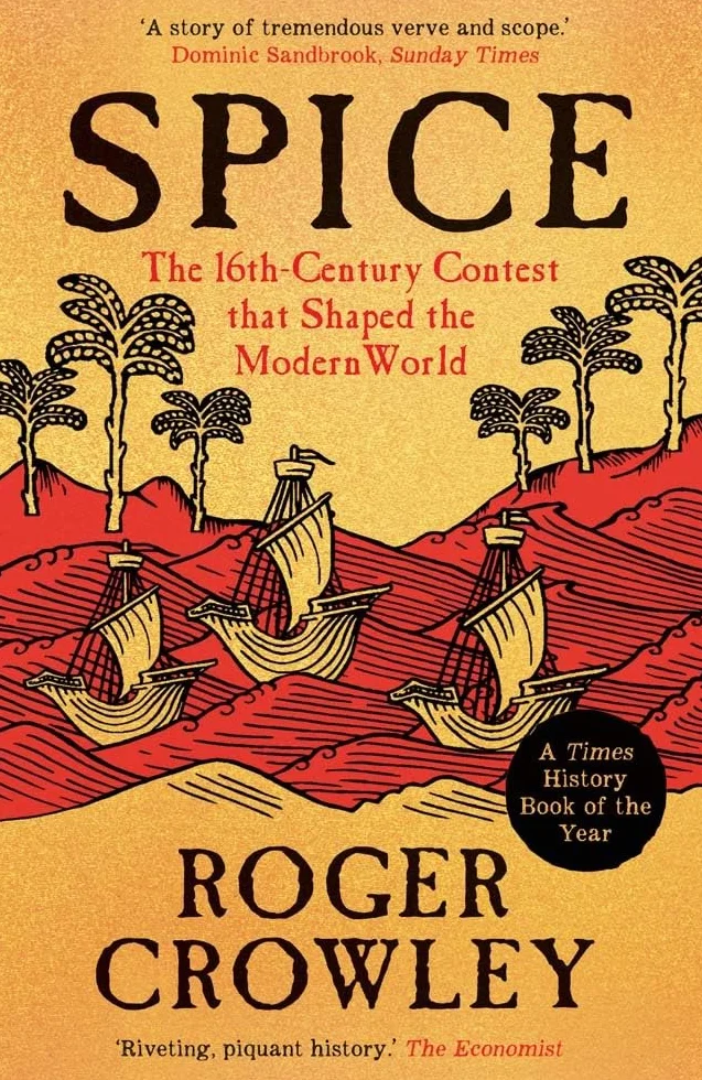 Spice: The 16th-Century Contest That Shaped the Modern World