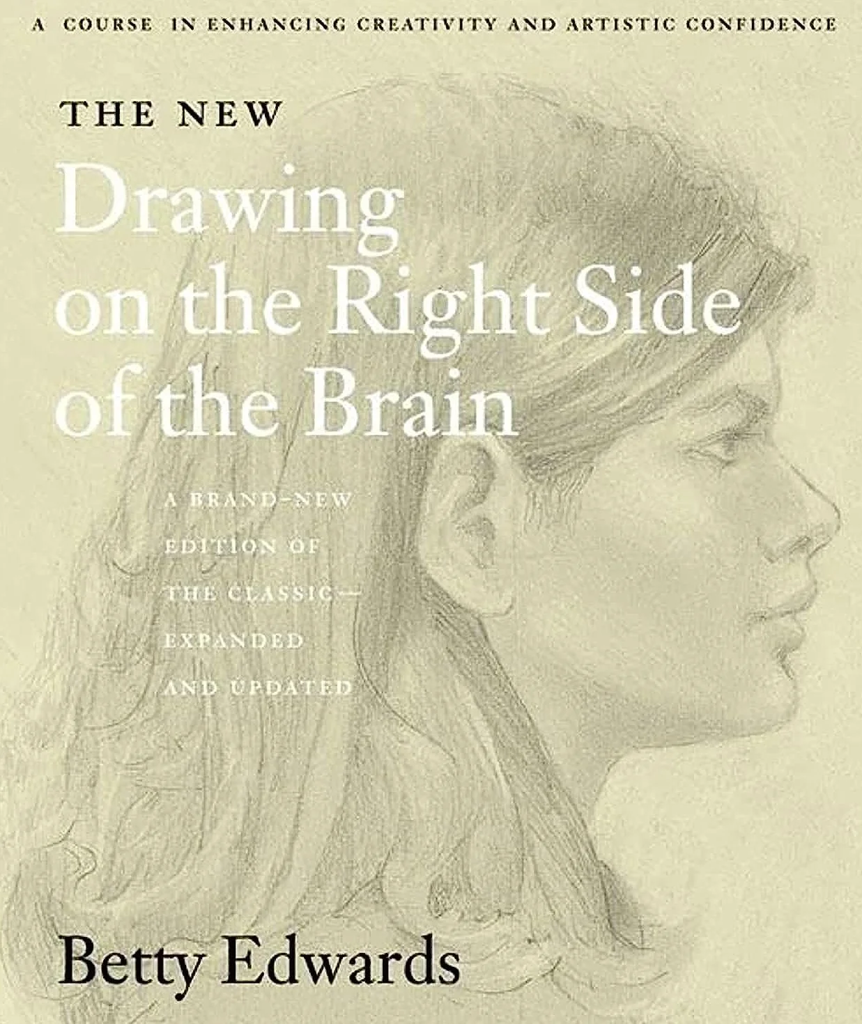 The New Drawing on the Right Side of the Brain: A comprehensive drawing guide to unleash your artistic potential