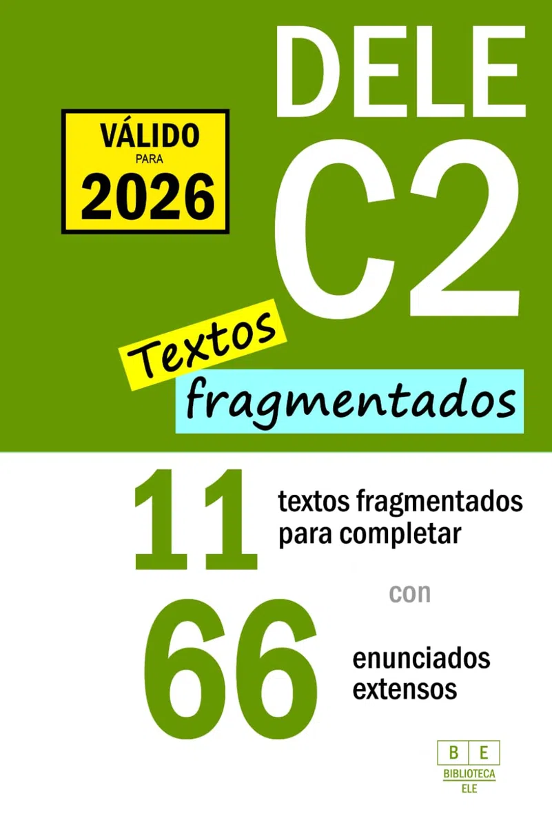 DELE C2: 11 textos fragmentados para completar con 66 enunciados extensos: Uso de la lengua y comprensión de lectura - Tarea 2
