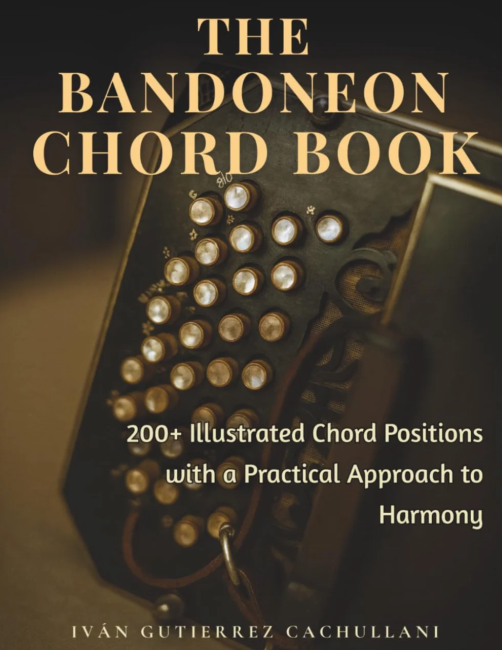 THE BANDONEON CHORD BOOK: 200+ Illustrated Chord Positions with a Practical Approach to Harmony